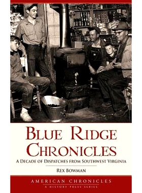预订 Blue Ridge Chronicles: A Decade of Dispatches from Southwest Virginia: 9781540218650