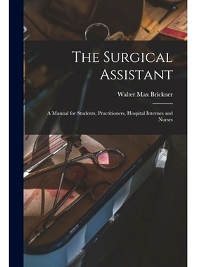 预订 The Surgical Assistant: A Manual for Students, Practitioners, Hospital Internes and Nurses
