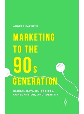 预订 Marketing to the 90s Generation: Global Data on Society, Consumption, and Identity: 9781349495603