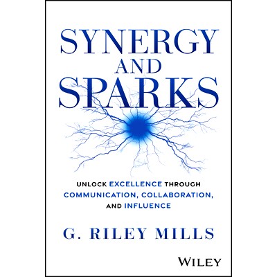 预订 Synergy and Sparks: Unlock Excellence Through Communication, Collaboration, and Influence 协同与火花：通过沟通、协
