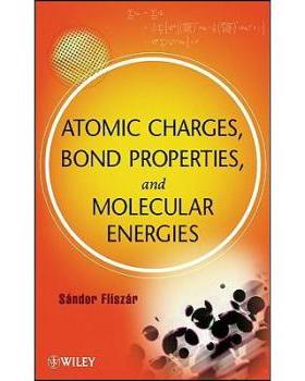 【预订】Atomic Charges, Bond Properties, and Molecular Energies