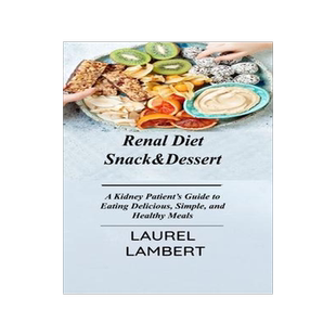 [预订]Renal Diet Snack&Dessert: A Kidney Patient’s Guide to Eating Delicious, Simple, and Healthy Meals 9781803031477