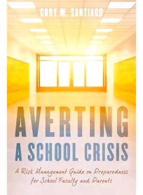预订 Averting a School Crisis: A Risk Management Guide on Preparedness for School Faculty and Parents 避免学校危机：关于