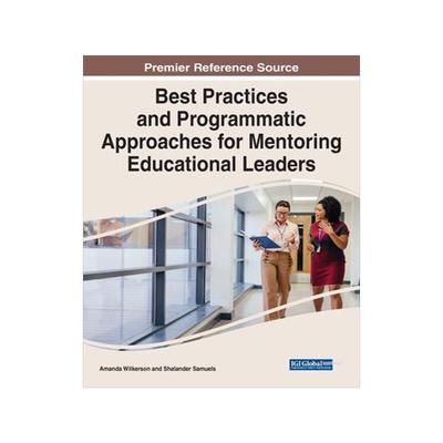 [预订]Best Practices and Programmatic Approaches for Mentoring Educational Leaders 9781668460498