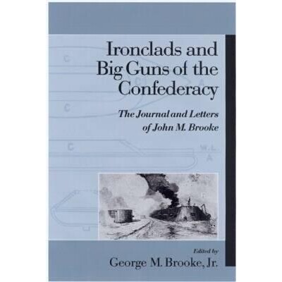 预订 Ironclads and Big Guns of the Confederacy: The Journal and Letters of John M. Brooke: 9781570034183