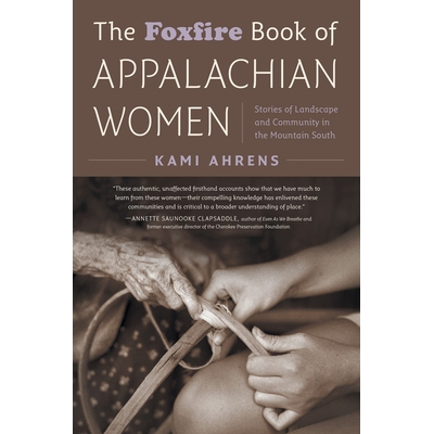 预订 The Foxfire Book of Appalachian Women: Stories of Landscape and Community in the Mountain South 阿巴拉契亚妇女的狐