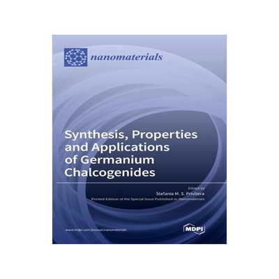 [预订]Synthesis, Properties and Applications of Germanium Chalcogenides 9783036552613