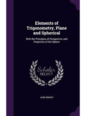 预订 Elements of Trigonometry, Plane and Spherical: With the Principles of Perspective, and Projection of the Sphere: 97