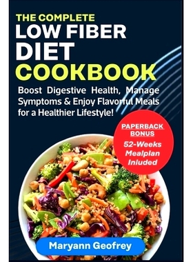 预订 The Complete Low Fiber Diet Cookbook: Boost Digestive Health, Manage Symptoms & Enjoy Flavorful Meals for a Healthi