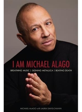 预订 I Am Michael Alago: Breathing Music. Signing Metallica. Beating Death. 我是迈克尔 阿拉戈：呼吸音乐，签下金属乐队，