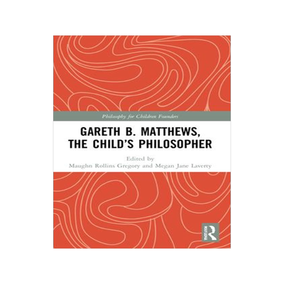 [预订]Gareth B. Matthews, The Child’s Philosopher 9781032040646