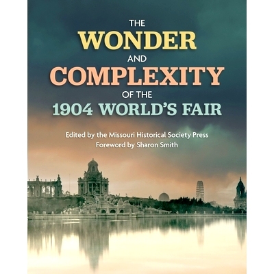预订 The Wonder and Complexity of the 1904 World’s Fair 百年世博奇观与复杂: 9798985571646