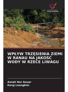 预订 Wplyw TrzĘsienia Ziemi W Ranau Na JakoŚĆ Wody W Rzece Liwagu: 9786209356230