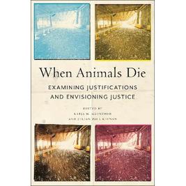 预订 When Animals Die: Examining Justifications and Envisioning Justice