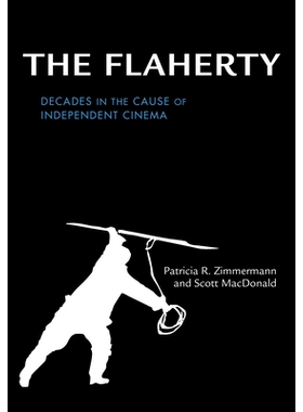预订 The Flaherty: Decades in the Cause of Independent Cinema 弗莱厄蒂：独立电影院的十年: 9780253026248