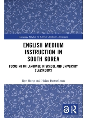 预订 English Medium Instruction in South Korea: Focusing on Language in School and University Classrooms 韩国英语教学：