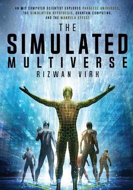 [预订]The Simulated Multiverse: An MIT Computer Scientist Explores Parallel Universes, the Simulation Hypo 9781954872004