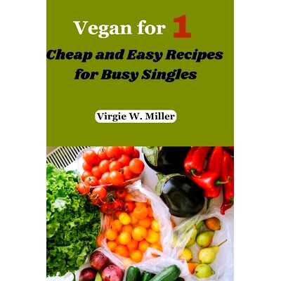预订 Vegan for one: Cheap and Easy Recipes for Busy Singles: 9798320674179