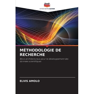 预订 MÉTHODOLOGIE DE RECHERCHE: Blocs architecturaux pour le développement des données scientifiques. DE: 97862092548