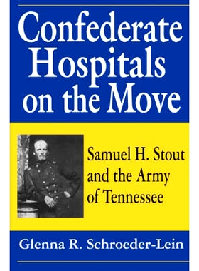 预订 Confederate Hospitals on the Move: Samuel H. Stout and the Army of Tennessee: 9781570031557