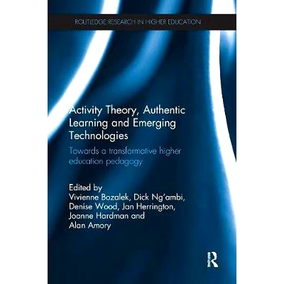 预订 Activity Theory, Authentic Learning and Emerging Technologies: Towards a transformative higher education pedagogy