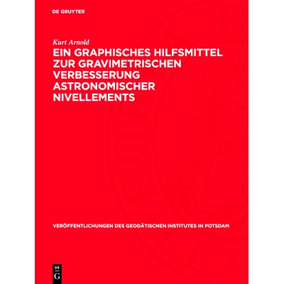 预订 Ein graphisches Hilfsmittel zur gravimetrischen Verbesserung astronomischer Nivellements: 9783112730485