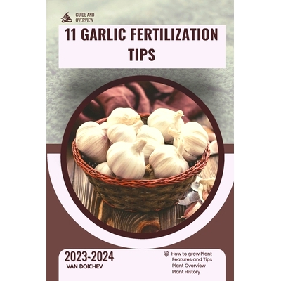 预订 11 Garlic Fertilization Tips: Guide and overview: 9798870591599