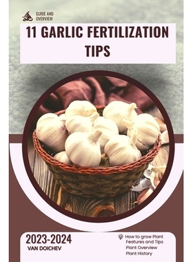 预订 11 Garlic Fertilization Tips: Guide and overview: 9798870591599