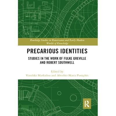 预订 Precarious Identities: Studies in the Work of Fulke Greville and Robert Southwell: Studies in the Work of Fulke Gre
