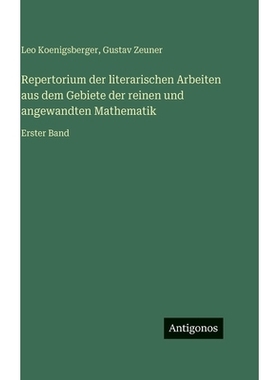 预订 Repertorium der literarischen Arbeiten aus dem Gebiete der reinen und angewandten Mathematik: Erster Band: 97833864