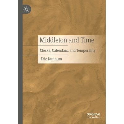 预订 Middleton and Time: Clocks, Calendars, and Temporality 米德尔顿与时代：时钟、日历与时间性: 9783031778285