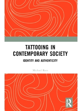 预订 Tattooing in Contemporary Society: Identity and Authenticity: Identity and Authenticity 当代社会的纹身：身份与真实