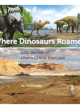 预订 Where Dinosaurs Roamed 恐龙漫游处：犹他州大升梯地区的迷失世界: 9780962223358