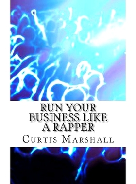 预订 Run Your Business Like a Rapper: A Look at the Business Strategies of 20 Top Rappers: 9781500993658