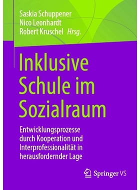 预订 Inklusive Schule Im Sozialraum: Entwicklungsprozesse Durch Kooperation Und Interprofessionalität in Herausfordernd
