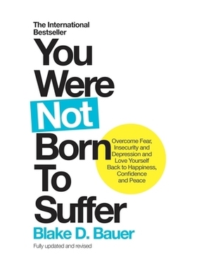 预订 You Were Not Born to Suffer: Overcome Fear, Insecurity and Depression and Love Yourself Back to Happiness, Confiden