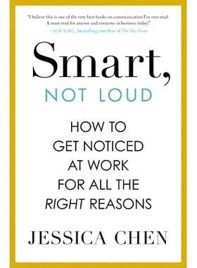 预订 Smart, Not Loud: How to Get Noticed at Work for All the Right Reasons: 9780593717684
