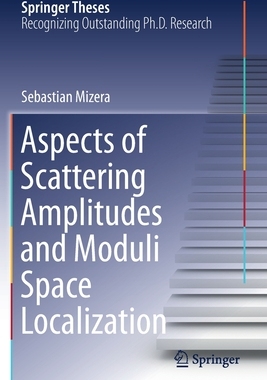 【预订】Aspects of Scattering Amplitudes and Moduli Space Localization 9783030530129