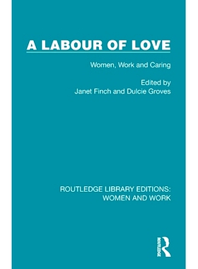 预订 A Labour of Love: Women, Work and Caring 爱的劳动：妇女、工作与关怀 （重印版）: 9781032302171