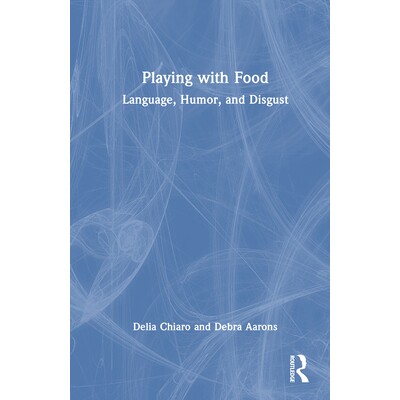 预订 Playing with Food Language, Humor, and Disgust 玩弄食物：语言、幽默与厌恶感 9780367708498