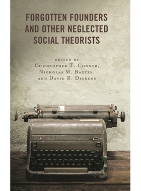 预订 Forgotten Founders and Other Neglected Social Theorists 被遗忘的创始人和其他被忽视的社会理论家: 9781498573719