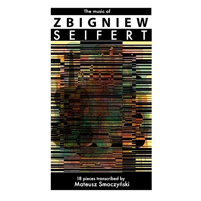 预订 The music of Zbigniew Seifert: 18 pieces transcribed by Mateusz Smoczyński: 9798874231286