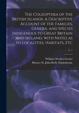 [预订]The Coleoptera of the British Islands. A Descriptive Account of the Families, Genera, and Species In 9781014705280