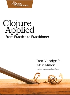 预订 Clojure Applied: From Practice to Practitioner: 9781680500745