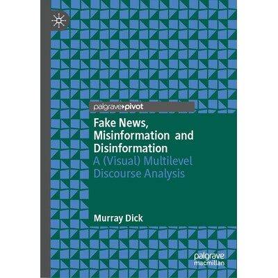 预订 Fake News, Misinformation and Disinformation: A (Visual) Multilevel Discourse Analysis 假新闻、错误信息与虚假信息：