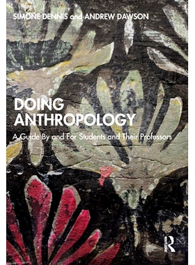 预订 Doing Anthropology: A Guide By and For Students and Their Professors 做人类学：学生及其教授的指南: 9781032226484