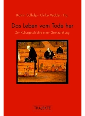 预订 Das Leben vom Tode her: Zur Kulturgeschichte einer Grenzziehung 死而复生:论划界的文化史: 9783770557462
