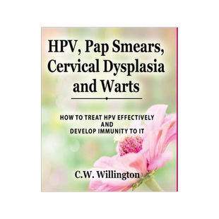 [预订]HPV, Pap Smears, Cervical Dysplasia and Warts: How to Treat Hpv Effectively and Develop Immunity to  9781959323013
