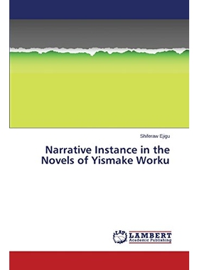 预订 Narrative Instance in the Novels of Yismake Worku: 9783659495625