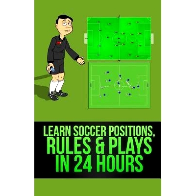 预订 Learn Soccer Positions, Rules and Plays in 24 Hours: 9781493710942